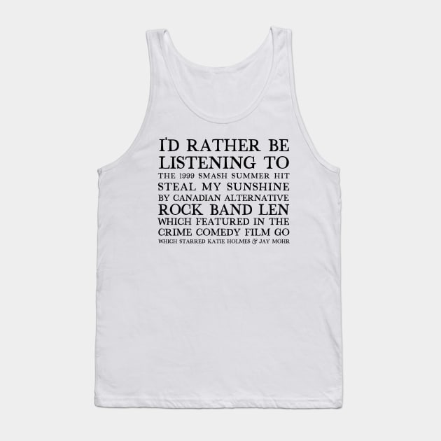 I'd Rather Be Listening To Steal My Sunshine by Len Tank Top by DankFutura